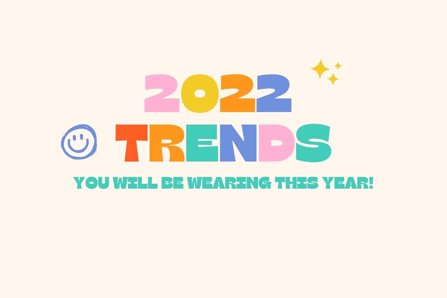 2022 Trends You will Be Wearing This Year!