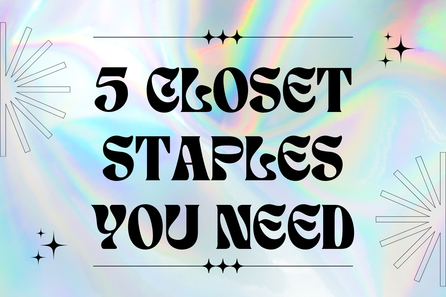 5 Closet Staples You Need!