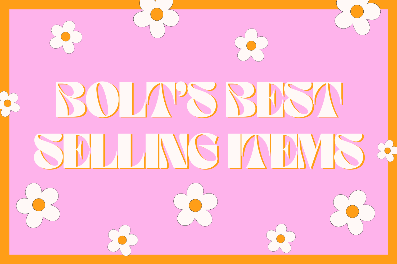 Bolt's Best Selling Items!