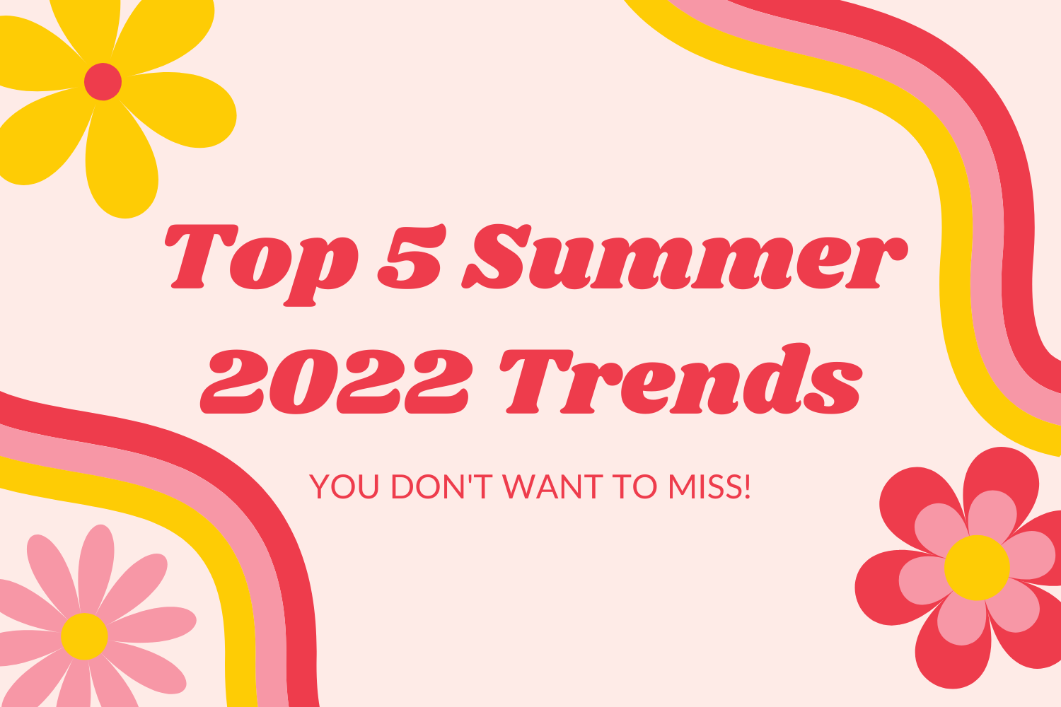 Top 5 Summer 2022 Trends!